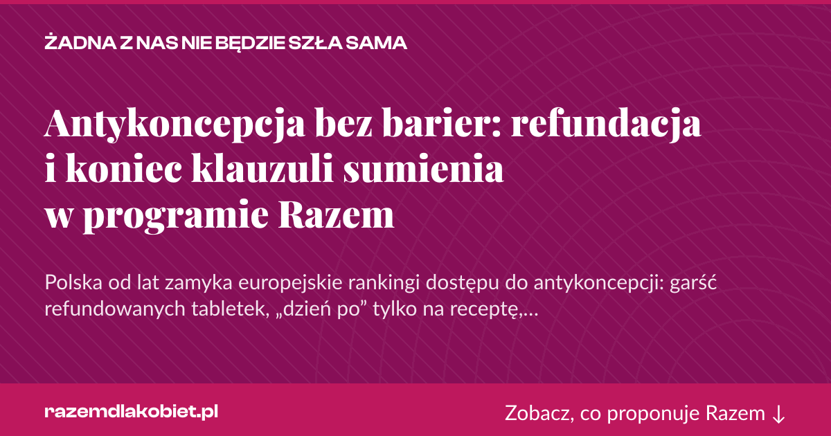 Karta social do udostępnienia: Antykoncepcja bez barier: refundacja i koniec klauzuli sumienia w programie Razem