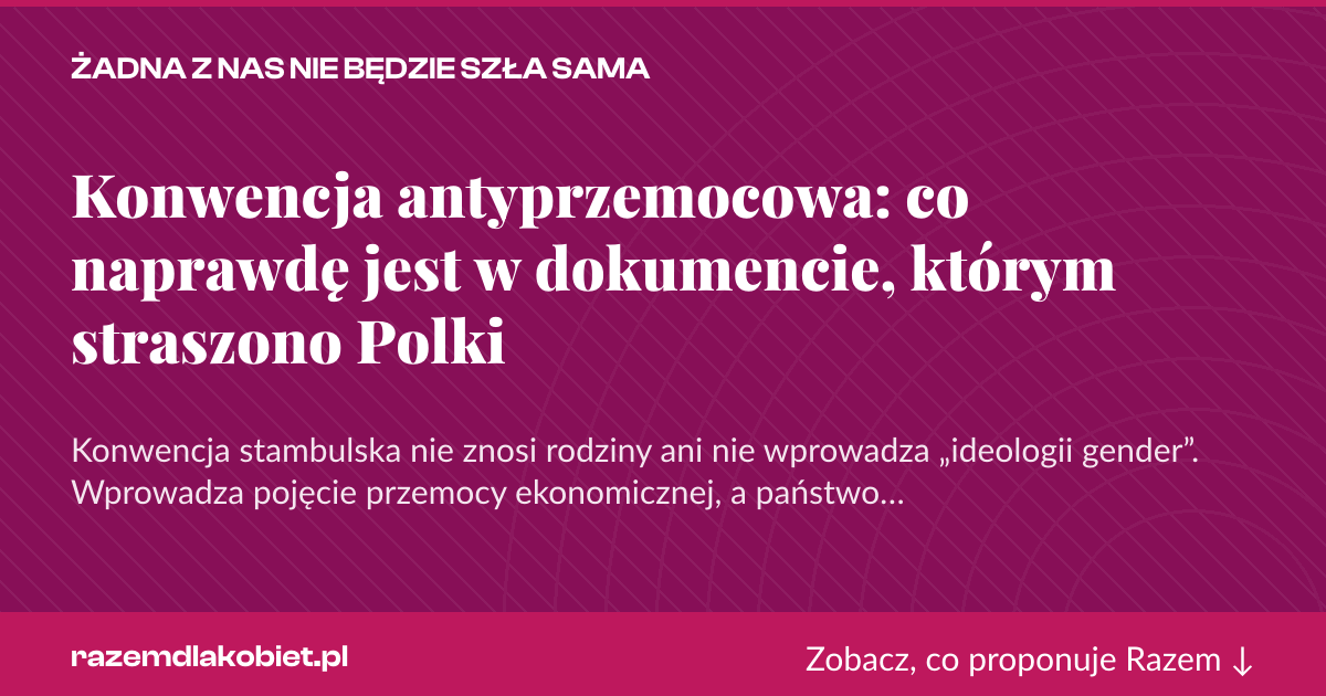 Karta social do udostępnienia: Konwencja antyprzemocowa: co naprawdę jest w dokumencie, którym straszono Polki