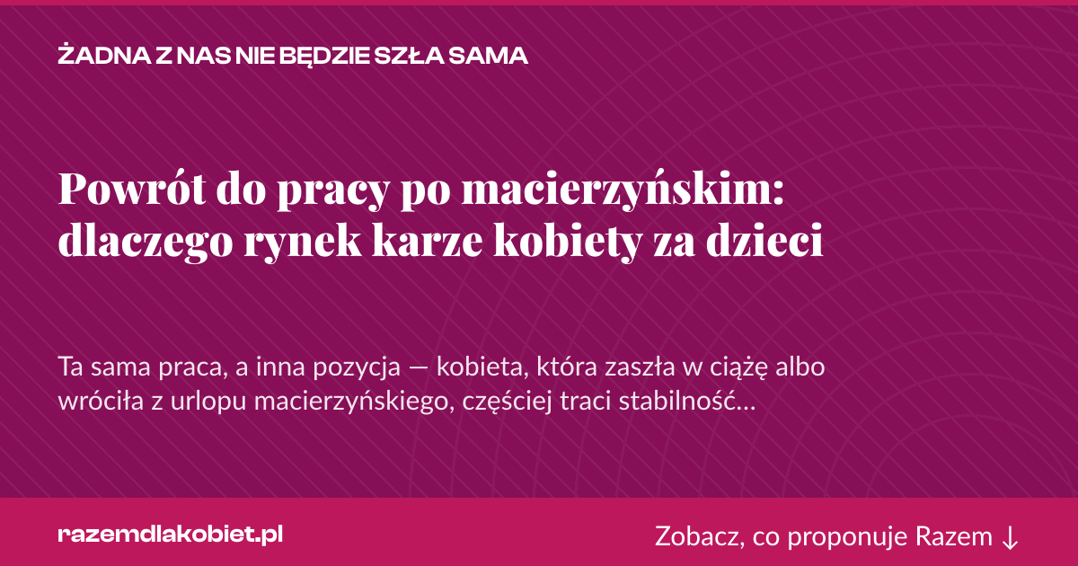 Karta social do udostępnienia: Powrót do pracy po macierzyńskim: dlaczego rynek karze kobiety za dzieci